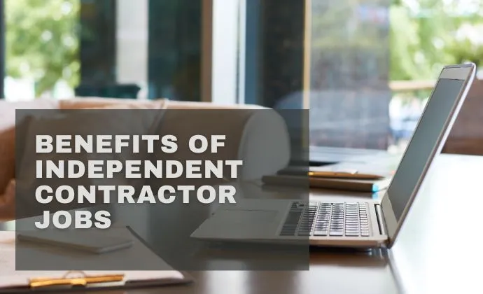 Benefits of Independent Contractor Jobs